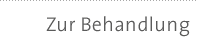 Zur Behandlung