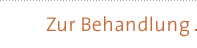 Zur Behandlung